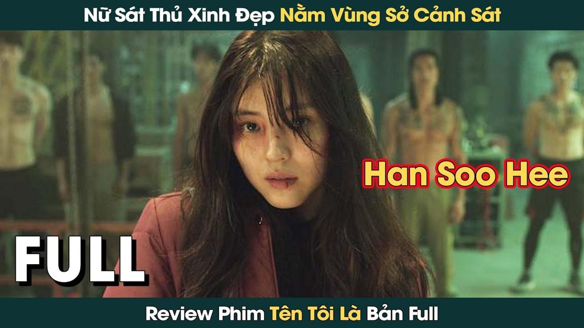 Nữ Sát Thủ Xinh Đẹp Nằm Vùng Lực Lượng Cảnh Sát | My Name Bản Full | Han So Hee || Phê Phim Review