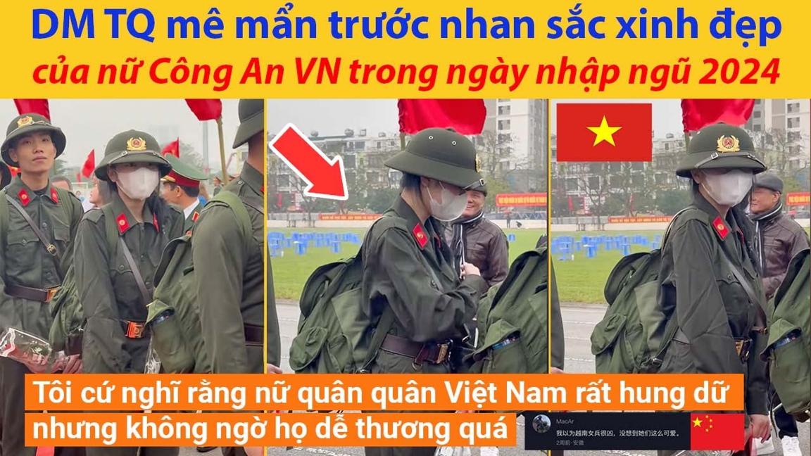 Dân Mạng Trung Quốc mê mẩn trước nhan sắc xinh đẹp của nữ Công An Việt Nam trong ngày nhập ngũ 2024